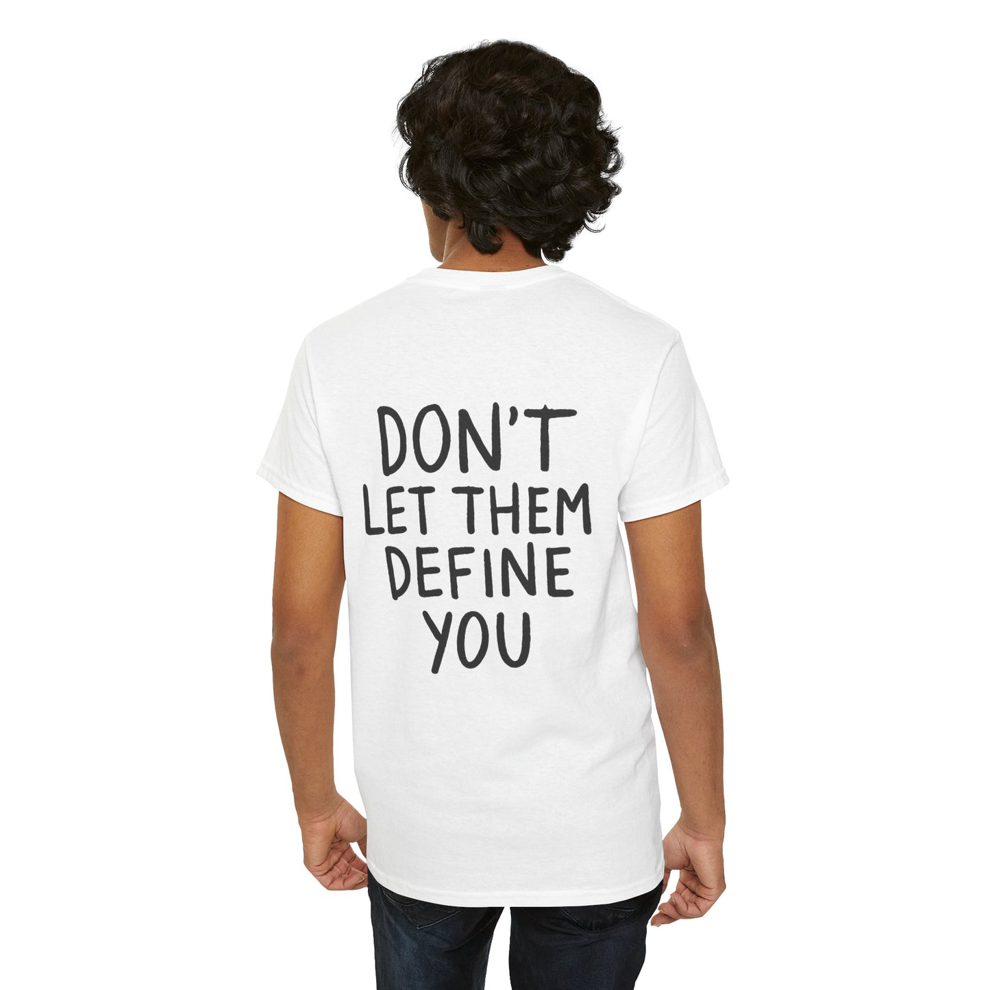 Motivational Unisex Graphic Tee - "Don't Let Them Define You/Stand Back & Watch" - Thought Over Action Graphic Tees