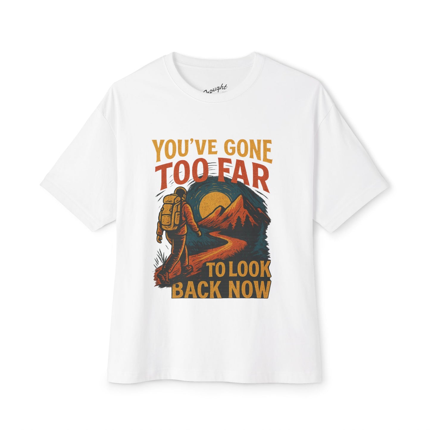 Motivational Box Tee - 'You've Gone too Far to Look Back Now'