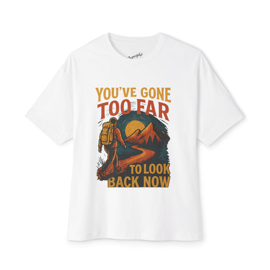 Motivational Box Tee - 'You've Gone too Far to Look Back Now'
