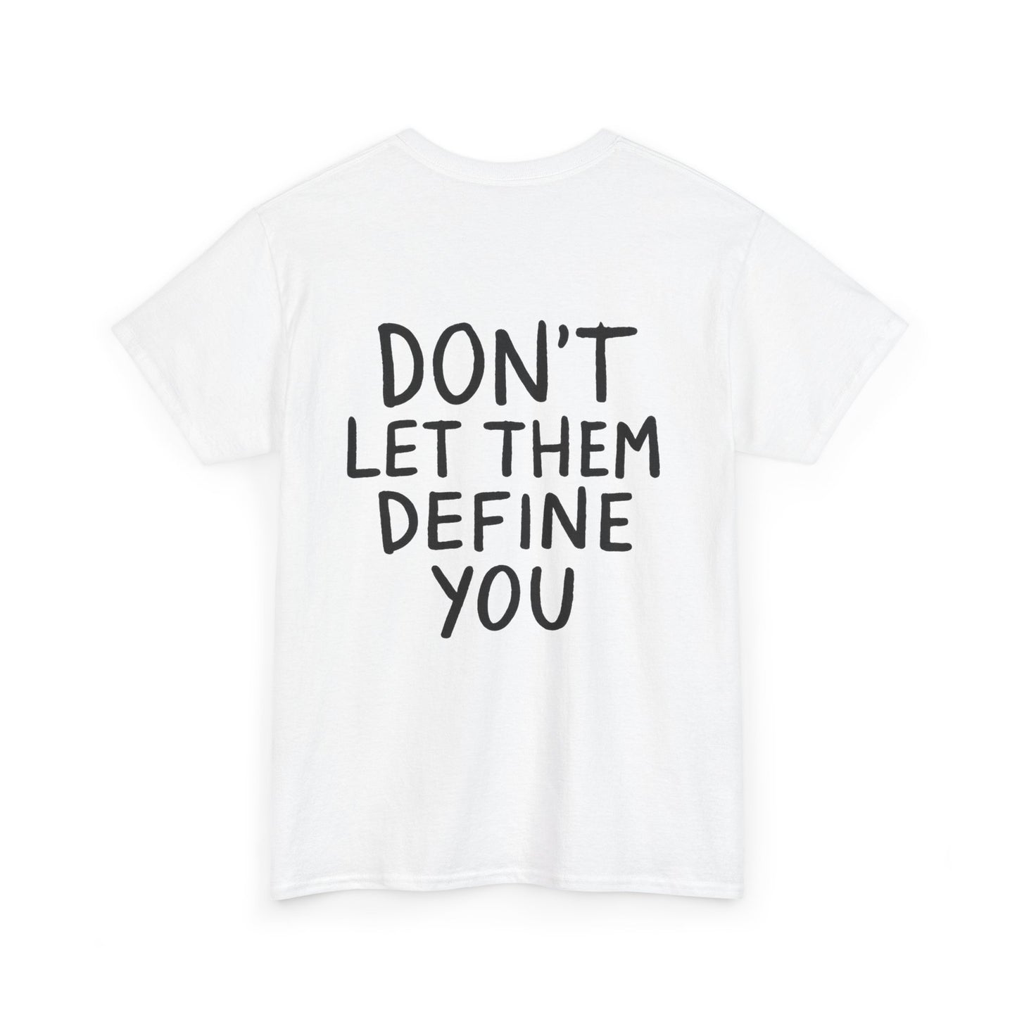 Motivational Unisex Graphic Tee - "Don't Let Them Define You/Stand Back & Watch" - Thought Over Action Graphic Tees